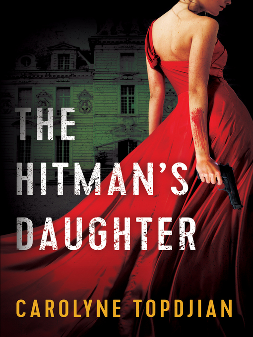 Title details for The Hitman's Daughter by Carolyne Topdjian - Available